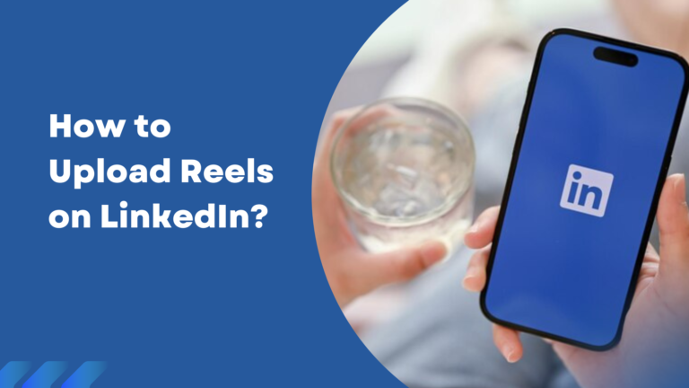 How to Upload Reels on LinkedIn?